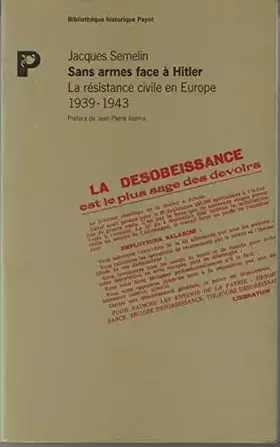 Couverture du produit · Sans armes face à Hitler : La résistance civile en Europe, 1939-1943