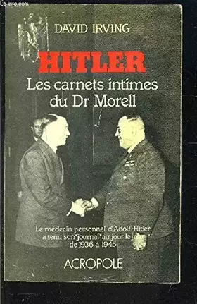 Couverture du produit · Hitler : Les carnets intimes du Docteur Morell. Le médecin personnel d'Adolf Hitler a tenu son journal au jour le jour de 1936