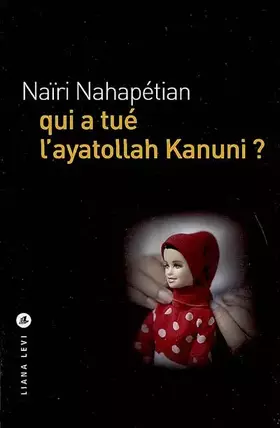 Couverture du produit · Qui a tué l'ayatollah Kanuni ?