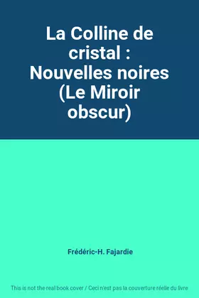 Couverture du produit · La Colline de cristal : Nouvelles noires (Le Miroir obscur)