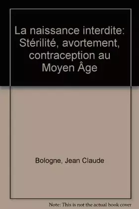 Couverture du produit · La naissance interdite : sterilite, avortement, contraception au moyen age