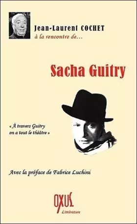 Couverture du produit · A la rencontre de Sacha Guitry