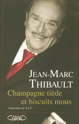 Couverture du produit · Champagne tiède et biscuits mous : Souvenirs de A à Z