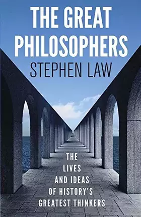 Couverture du produit · The Great Philosophers: The Lives and Ideas of History's Greatest Thinkers by Stephen Law (28-Feb-2013) Paperback