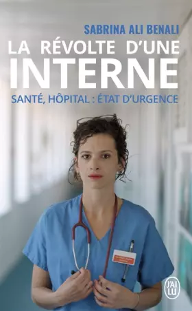 Couverture du produit · La révolte d'une interne: Santé, hôpital : état d'urgence