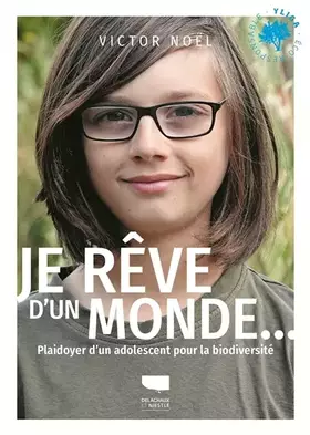 Couverture du produit · Je rêve d'un monde...: Plaidoyer d'un adolescent pour la biodiversité