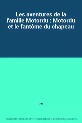 Couverture du produit · Les aventures de la famille Motordu : Motordu et le fantôme du chapeau