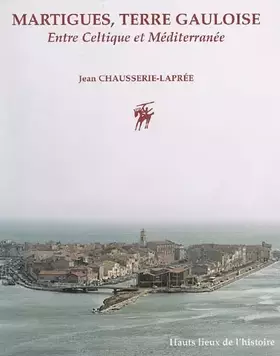 Couverture du produit · Martigues, terre gauloise: Entre Celtique et Méditerranée