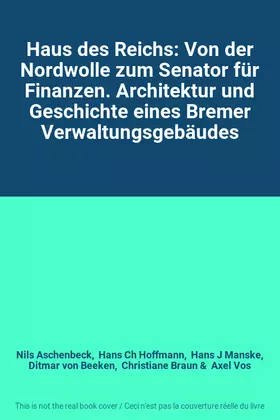 Couverture du produit · Haus des Reichs: Von der Nordwolle zum Senator für Finanzen. Architektur und Geschichte eines Bremer Verwaltungsgebäudes