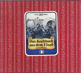 Couverture du produit · Das Kochbuch aus dem Elsass. In französischer und deutscher Sprache