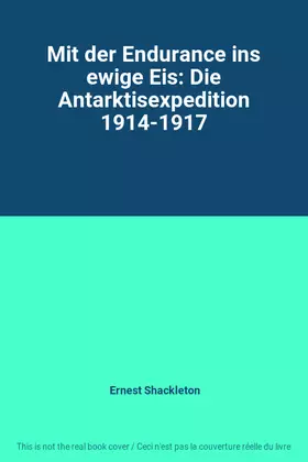 Couverture du produit · Mit der Endurance ins ewige Eis: Die Antarktisexpedition 1914-1917