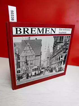 Couverture du produit · Bremen. Ein verlorenes Stadtbild