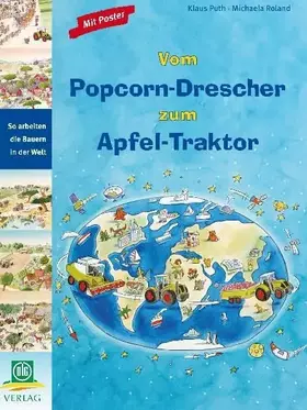 Couverture du produit · Vom Popcorn-Drescher zum Apfel-Traktor: So arbeiten die Bauern in der Welt