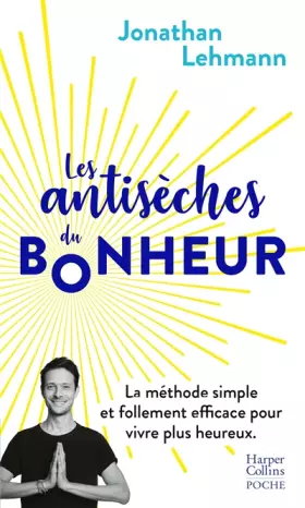 Couverture du produit · Les antisèches du bonheur: La méthode simple et follement efficace pour vivre plus heureux