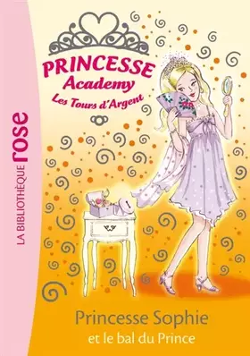 Couverture du produit · Princesse Academy-Les Tours d'Argent, Tome 11 : Princesse Sophie et le bal du Prince