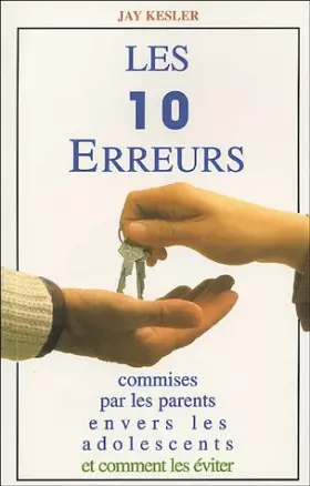 Couverture du produit · Les 10 erreurs commises par les parents envers les adolescents: Et comment les éviter