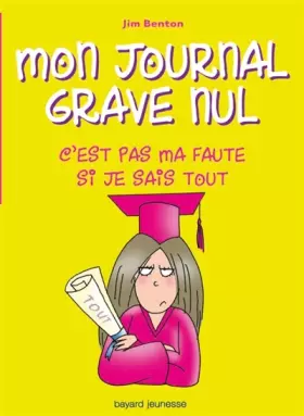 Couverture du produit · Mon journal grave nul, Tome 8 : C'est pas ma faute si je sais tout