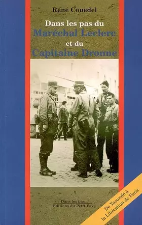 Couverture du produit · Dans les pas du Maréchal Leclerc et du Capitaine Dronne : De Yaoundé à la Libération de Paris