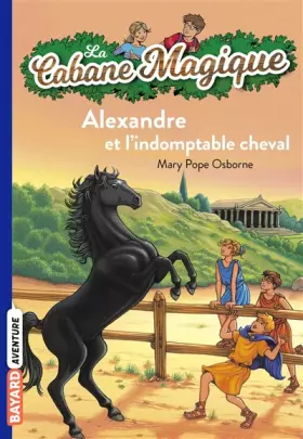 Couverture du produit · La Cabane Magique, Tome 44 : Alexandre et l'indomptable cheval