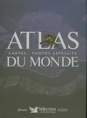 Couverture du produit · ATLAS DU MONDE CARTES ET PHOTOS SATELLITES