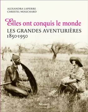 Couverture du produit · Elles ont conquis le monde : Les grandes aventurières 1850-1950