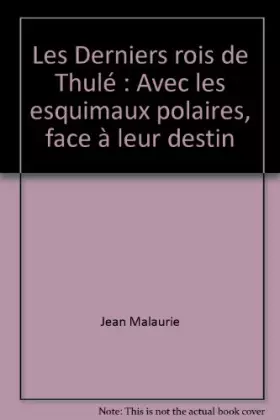 Couverture du produit · Les Derniers rois de Thulé : Avec les esquimaux polaires, face à leur destin