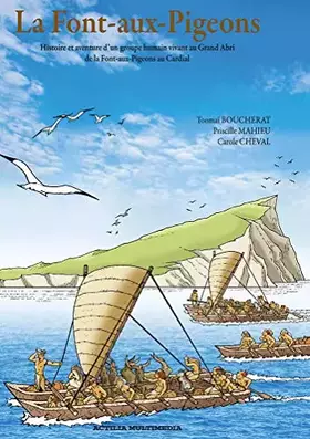 Couverture du produit · La Font-aux-Pigeons: Histoire et aventure d'un groupe humain vivant au Grand Abri de la Font-aux-Pigeons au Cardial