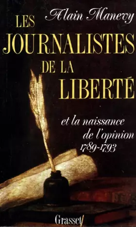 Couverture du produit · Les Journalistes de la liberté et la naissance de l'opinion 1789-1793 : Récit-essai sur les risques d'écrire