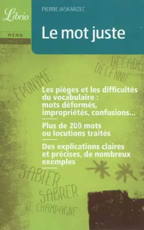 Couverture du produit · Le mot juste : Pièges, difficultés et nuances du vocabulaire