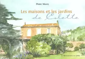 Couverture du produit · Les maisons et les jardins de Colette