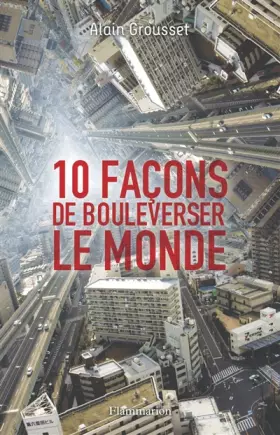 Couverture du produit · 10 façons de bouleverser le monde
