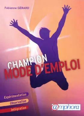 Couverture du produit · Champion : Mode d'Emploi - Experimentation, Observation, Integration
