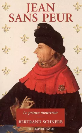 Couverture du produit · Jean sans Peur : Le prince meurtrier
