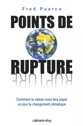 Couverture du produit · Points de rupture : Comment la nature nous fera payer un jour le changement climatique
