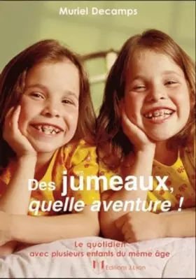 Couverture du produit · Des jumeaux, quelle aventure ! : Le quotidien avec plusieurs enfants du même âge