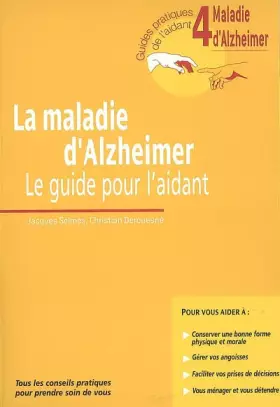 Couverture du produit · La Maladie D'Alzheimer. Le Guide Pour L'Aidant. Guide 4. Tous Les Conseils Pratiques Pour Prendre Soin De Vous