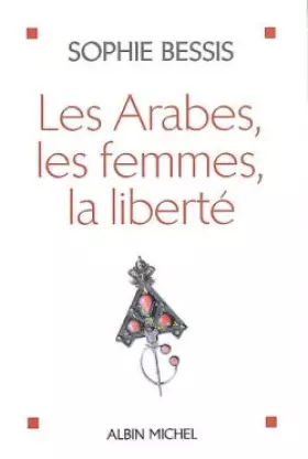 Couverture du produit · Les Arabes, les femmes, la liberté