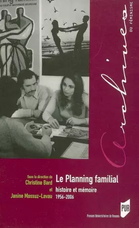 Couverture du produit · Le planning familial : histoire et mémoire (1956-2006)