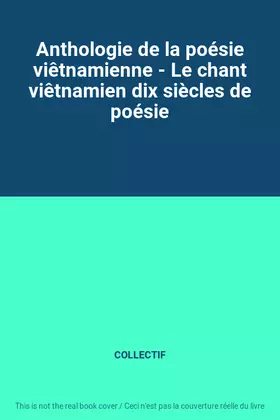 Couverture du produit · Anthologie de la poésie viêtnamienne - Le chant viêtnamien dix siècles de poésie