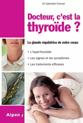 Couverture du produit · Docteur, c'est la thyroïde, la glande régulatrice