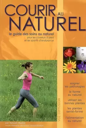 Couverture du produit · Courir au naturel : Le guide des soins au naturel pour les coureurs à pied et les sportifs d'endurance
