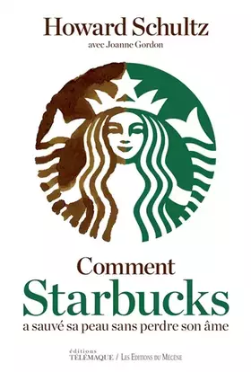 Couverture du produit · Comment Starbucks a sauvé sa peau sans perdre son âme