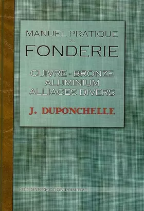 Couverture du produit · Manuel de fonderie : cuivre, bronze, aluminium, alliages divers
