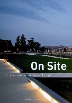 Couverture du produit · On Site: L'architecture du paysage en Europe