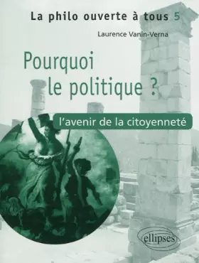 Couverture du produit · Pourquoi le politique ? : L'avenir de la citoyenneté