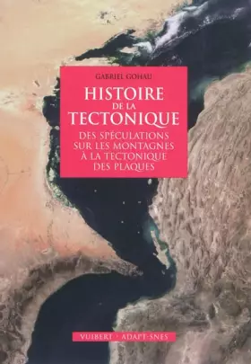 Couverture du produit · Histoire de la tectonique : Des spéculations sur les montagnes à la tectonique des plaques