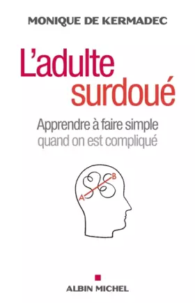 Couverture du produit · L'adulte surdoué - Apprendre à faire simple quand on est compliqué