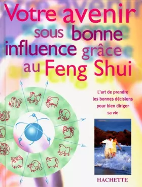 Couverture du produit · Votre avenir sous bonne influence grâce au Feng-shui