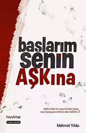 Couverture du produit · Başlarım Senin Aşkına: Kalbimizde İlk Sıraya Sen’den Başka Neyi Koyduysak İmtihan Oldu Rab’bim! (Turkish Edition)