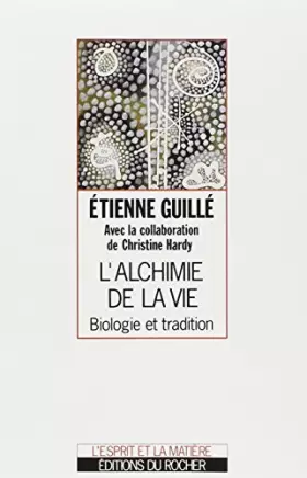 Couverture du produit · L'Alchimie de la vie : Biologie et tradition